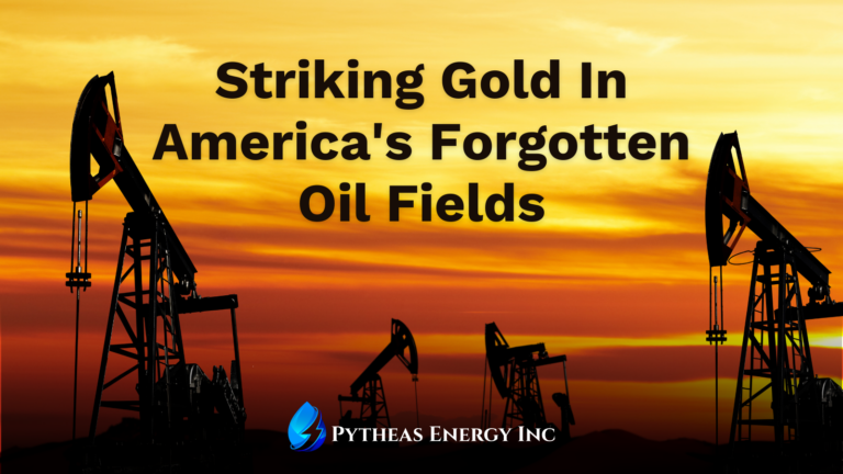 Striking Gold in America’s Forgotten Oil Fields