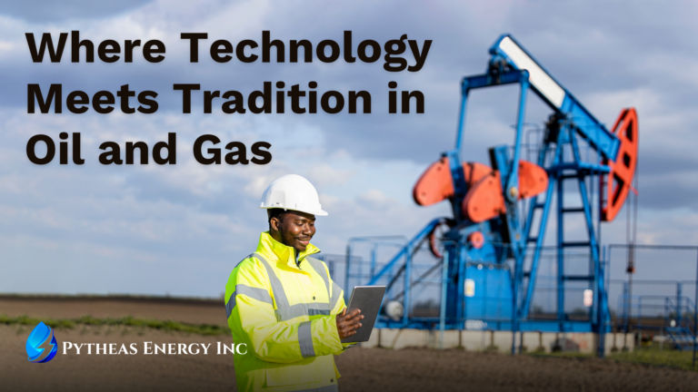 Where Technology Meets Tradition in Oil and Gas